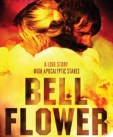 Беллфлауэр, Калифорния Смотреть Онлайн / Bellflower [2011]